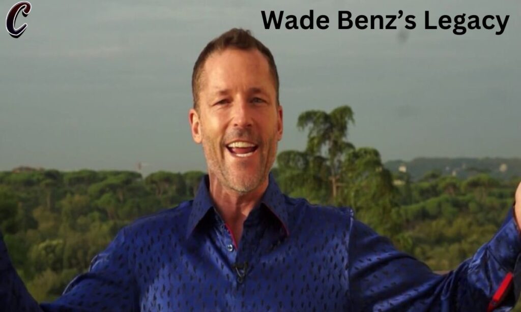 Wade Benz’s Legacy