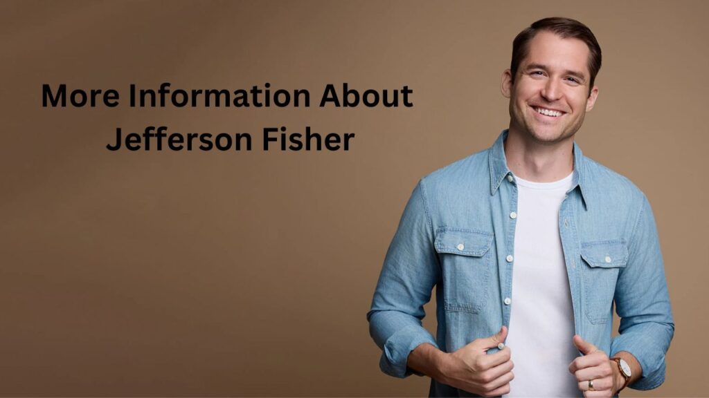 More Information About Jefferson Fisher